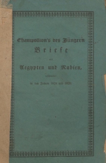 Champollion's des J&uuml;ngeren Briefe aus &Auml;gypten und Nubien, geschrieben in den Jahren 1828 und 1829