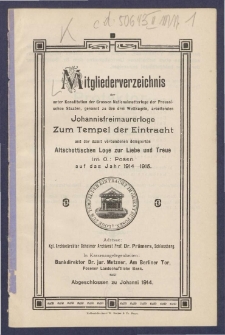 Mitgliederverzeichniss der unter Constitution der Grossen National-Mutter-Loge der Preussischen Staaten genannt zu den drei Weltkugeln arbeitenden Sanct Johannis Freimaurer-Loge zum Tempel der Eintracht und der damit verbundenen Delegirten Altschottischen Loge zur Liebe und Treue im Orient zu Posen für das Jahr ... = Obraz członków Loż pracujących pod konstytucyą M. L. W. Narodowej krajów Pruskich, zwanej trzech kul świata S. Jańskiej w. m. Świątyni Jedności i połączonej z nią Delegowanej L. Staroszkockiej Miłości i Wierności na Wsch. m. Poznania na rok...