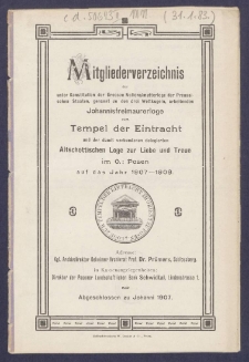 Mitgliederverzeichniss der unter Constitution der Grossen National-Mutter-Loge der Preussischen Staaten genannt zu den drei Weltkugeln arbeitenden Sanct Johannis Freimaurer-Loge zum Tempel der Eintracht und der damit verbundenen Delegirten Altschottischen Loge zur Liebe und Treue im Orient zu Posen für das Jahr ... = Obraz członków Loż pracujących pod konstytucyą M. L. W. Narodowej krajów Pruskich, zwanej trzech kul świata S. Jańskiej w. m. Świątyni Jedności i połączonej z nią Delegowanej L. Staroszkockiej Miłości i Wierności na Wsch. m. Poznania na rok...