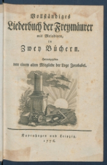 Vollst&auml;ndiges Liederbuch der Freym&auml;urer mit Melodien : in zwey B&uuml;chern.