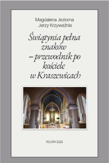 Świątynia pełna znak&oacute;w &ndash; przewodnik po kościele w Kraszewicach