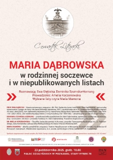 Maria Dąbrowska w rodzinnej soczewce i w niepublikowanych listach. Rozmawiają: Ewa Głębicka, Dominika Szumska-Hornung. Prowadzenie Amelia Korzeniewska, wybrane listy czyta Maria Mamona