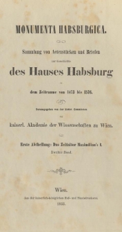Actenstücke und Briefe zur Geschichte des Hauses Habsburg im Zeitalter Maximilian's I. Bd.2