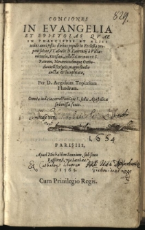 Conciones In Evangelia Et Epistolas : Qvae In Praecipvis Et Aliis totius anni festis diebus populo in Ecclesia proponisolent, e Tabulis D. Laurentii a Villauicentio, Xeresani, collectae: necnon ex S. Patrum, Neotericorumque Orthodoxoru[m] scriptis, magno studio auctae & locupletatae, / per D. Aegidium Topiarium Flandrum