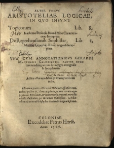 [Universa Aristotelis Stagiritae Logica]. Alter Tomvs, In qvo Insvnt: Topicorum Lib. 8. Ioachimo Perionio Benedictino Cormoeriaceno Interprete. De Reprehensionib. Sophistar. Lib. 1. Nicolao Grouchio Rhotomagensi Interprete. Una cum annotationibus Gerardi Matthisii Geldriensis, partim nunc recens editis, partim de integro recognitis & locupletatis. Additus est memorabilium et rerum et verborum Index. Adiecimus praeterea librum de Natura et essentia rerum, authore quidem D. Thoma Aquinate, at nunc recens [...] translatum, et commentarijs [...] illustratum per Gerardum Matthisium [...]