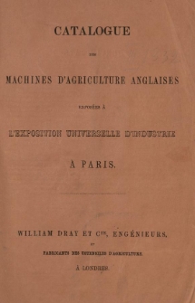 Catalogue des machines d'agriculture anglaises : exposées a l'Universelle d'Industrie a Paris.