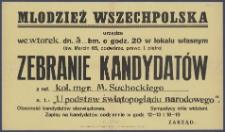 [Afisz] : [Incipit:] Młodzież Wszechpolska urządza we wtorek dn. 5 bm. o godz. 20 w lokalu własnym (św. Marcin, podwórze, prawo, I. pietro) zebranie kandydatów z ref. kol. mgr. M. Suchockiego n.t. "U podstaw śwaiopoglądu narodowego".