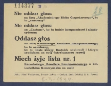 [Ulotka] : [Incipit:] Nie oddasz głosu na listę "Akademickiego Bloku Gospodarczego", bo to "sanatorzy" : Nie oddasz głosu na "Centrum", bo to ludzie kompromisowi i niezdecydowani : Oddasz głos na listę Narodowego Komitetu Samopomocowego bo to narodowcy, bo to ludzie którzy Bratniak zbudowali i którym zawdziecza on swój ditychczasowy rozwój : Niech żyje lista nr.1 Narodowego Komitetu Samopomocowego z kol. Ludwikiem Komczyńskim na czele.