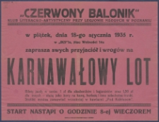 [Afisz] : [Incipit:] W piątek, dnia 18-go stycznia 1935 r. w "IKS"ie, plac Wolności 14a zaprasza swych przyjaciół i wrogów na Karnawałowy Lot / "Czerwony Balonik" Klub Literacko-Artystyczny przy Legjonie Młodych w Poznaniu.