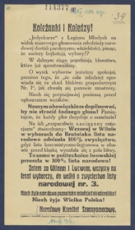 Koleżanki i Koledzy! : [Incipit:] "Jedynkarze" z Legjonu Młodych na widok masowego głosowania młodzieży narodowej dostali paroksyzmu wściekłości [...] / Narodowy Komitet Samopomocowy.