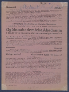 [Afisz] : [Incipit:] Koleżanki! Koledzy! Minęło 15 lat od chwili powrotu Polski nad Bałtyk. W tę radosną rocznicę całe społeczeństwo, a w pierwszym rzędzie młode pokolenie łączy się, aby zgodnie zamanifestować, że zagadnienia własnego morza wszyscy jednakowo rozumiemy i należycie doceniamy [...].