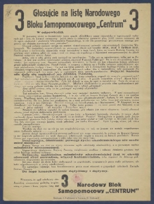 [Afisz] : [Incipit:] Głosujcie na listę Narodowego Bloku Samopomocowego "Centrum" w odpowiedzi : W pierwszej ulotce w dostatecznie jasny sposób określiliśmy nasze stanowisko w tegorocznych wyborach jak i cele, do których zmierzamy [...] / Narodowy Blok Samopomocowy "Centrum".