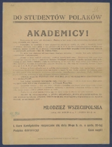 Do studentów Polaków! : [Incipit:] Akademicy! Rozpoczyna się nowy rok akademicki. Musimy u jego progu z całą sumiennością uświadomić sobie nasze obowiązki, cele i dążenia[...] / Młodzież Wszechpolska.