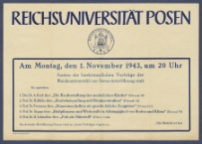 [Afisz] : [Incipit:] Am montag den, den 1. November 1943, um 20 Uhr finden die herk&ouml;mlichen Vortr&auml;ge der Reichsuniversit&auml;t zur Semesterer&ouml;ffnung [...] / Reichsuniversit&auml;t Posen.