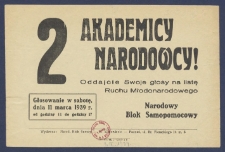 Akademicy Narodowcy! : [Incipit:] Oddajcie swoje głosy na listę Ruchu Młodonarodowego : Glosowanie w sobotę, dnia 11 marca 1939 r. od godziny 11 do godziny 17