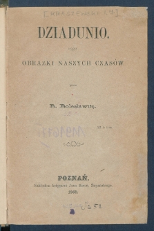 Dziadunio : obrazki naszych czas&oacute;w.