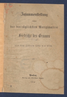 Zusammenstellung einiger der vorz&uuml;glichsten Marginalien Friedrichs des Grossen aud den Jahren 1765 bis 1776.