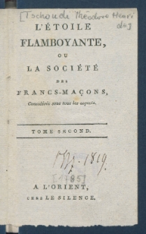 L'&Eacute;toile Flamboyante, Ou La Soci&eacute;t&eacute; Des Francs-Ma&ccedil;ons, Consid&eacute;r&eacute;e sous tous les aspects.