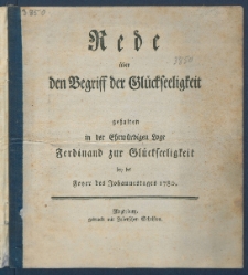 Rede &uuml;ber den Begriff der Gl&uuml;ckseeligkeit gehalten in der Ehrw&uuml;rdigen Loge Ferdinand zur Gl&uuml;ckseeligkeit bey der Feyer des Johannistages 1780.
