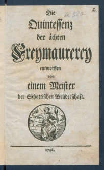 Die Quintessenz der &auml;chten Freymaurerey.