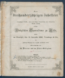 Zur dreihundertj&auml;hrigen Jubelfeier der ehemaligen Schule, des nachherigen Gymnasiums der reformirten Br&uuml;der-Unit&auml;t, jetzigen K&ouml;niglichen Gymnasiums zu Lissa, welche am Dienstage, dem 13. November 1855, Vormittags 10 Uhr, im grossen H&ouml;rsaale der Anstalt stattfinden wird, laden ehrerbietigst ein: der Director und das Lehrer-Collegium.