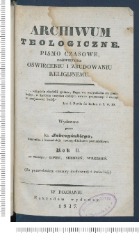 Archiwum Teologiczne : pismo czasowe, poświęcone oświeceniu i zbudowaniu religijnemu. R. 1837 z. 3