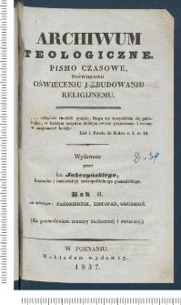 Archiwum Teologiczne : pismo czasowe, poświęcone oświeceniu i zbudowaniu religijnemu. R. 1837 z. 4