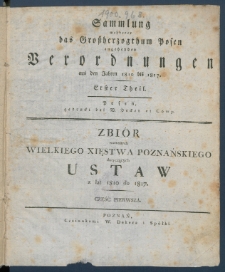 Sammlung mehrerer das Gro&szlig;herzogthum Posen ahgehenden Verordnungen aus den Jahren ... = Zbi&oacute;r Rozmaitych Wielkiego Xięstwa Poznańskiego Dotyczących Ustaw z lat ... .1810-1814. Materiały dodatkowe, spis treści