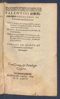 Valentini Erythraei Lindaviensis, De Elocutione libri tres : Vnvs de figuratis incisis, membris [...]. Alter, de exornationibus uerborum, & sententiarum. Tertivs, de duabus dicendi formis, elegantia, & dignitate [...] : Confecti Ex Qvarto Ad C. Herennium, Cicerone, & Hermogene.
