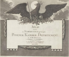 Atlas von dem zu S&uuml;dpreussen geh&ouml;rigen Posener Kammer-Departement in XVIII Bl&auml;ttern