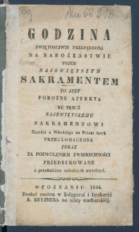 Godzina świętobliwie przepędzona na nabożeństwie przed Najświętszym Sakramentem to jest pobożne affekta ku temuż Najświętszemu Sakramentowi.