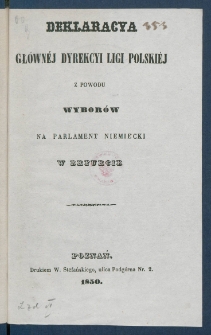 Deklaracya Gł&oacute;wn&eacute;j Dyrekcyi Ligi Polski&eacute;j z powodu wybor&oacute;w na parlament niemiecki w Erfurcie.