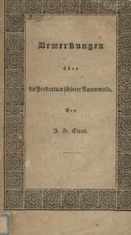 Einige Bemerkungen &uuml;ber die Art und Weise der Production einer sch&ouml;nen und m&uuml;nschenswerthen Kammowolle bei Z&uuml;chtung der edelsten und veredelten Schaafheerden