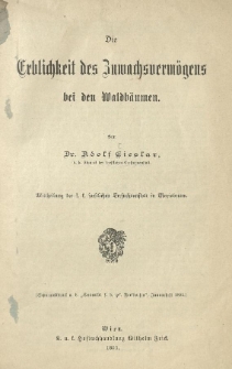 Die Erblichkeit des Zuwachsverm&ouml;gens bei den Waldb&auml;umen : Mittheilung der k.k. forstlichen Versuchsanstalt in Mariabrunn