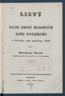 Listy o waln&eacute;m zebraniu delegowanych Ligi polski&eacute;j w K&oacute;rniku roku pańskiego 1849.