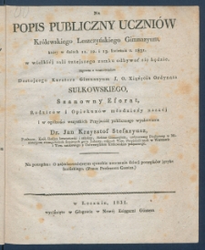Na popis publiczny uczni&oacute;w Kr&oacute;lewskiego Leszczyńskiego Gimnazyum, kt&oacute;ry w dniach 11, 12, i 13 kwietnia r. 1831 w wielki&eacute;j sali tutejszego zamku odbywać się będzie, zaprasza z uszanowaniem (...) Sułkowskiego, szanowny eforat, rodzic&oacute;w i opiekun&oacute;w młodzieży nasz&eacute;j (...) Jan Krzysztof Stefazyusz.