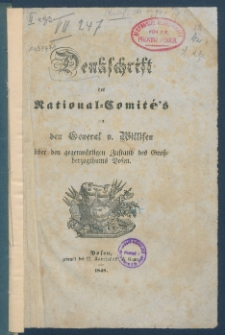 Denkschrift des National-Comit&eacute;'s an den General v. Willisen &uuml;ber den gegenw&auml;rtigen Zustand des Grossherzogthums Posen.