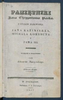 Pamiętniki Jana Chryzostoma Paska z czas&oacute;w panowania Jana Kazimierza, Michała Korybuta i Jana III.