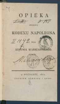 Opieka podług Kodexu Napoleona dla Xięstwa Warszawskiego.