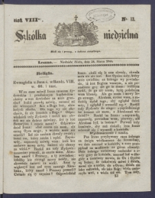 Szk&oacute;łka Niedzielna : [pismo czasowe poświęcone włościanom]. 1844, R. 8 nr 13