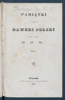 Pamiątki z dziej&oacute;w dawnej Polski.