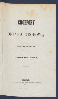 Choefory czyli Ofiara grobowa : tragedya Eschylosa.