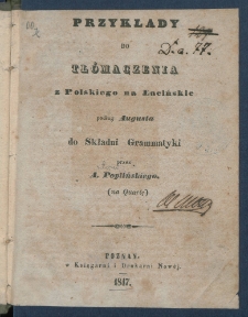 Przykłady do tł&oacute;maczenia z polskiego na łacińskie podług Augusta do składni grammatyki : (na quartę).