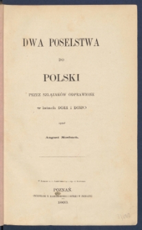 Dwa poselstwa do Polski przez Szlązak&oacute;w odprawione w latach 1611 i 1620.
