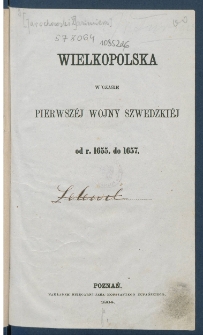 Wielkopolska w czasie pierwszej wojny szwedzkiej od r. 1655 do 1657.