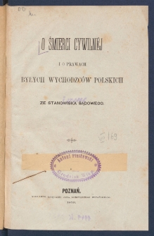 O śmierci cywiln&eacute;y i o prawach byłych wychodzc&oacute;w polskich ze stanowiska sądowego.