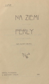 Na ziemi ; Perły : dwa poematy boleści