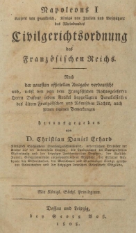 Napoleon I ... Civilgerichtsordnung des Franz&ouml;sischen Reichs : nach der neuesten officiellen Ausgabe verdeutscht und, nebst dem von dem franz&ouml;sischen Rechtsgelehrten Herrn Dufour jedem Artikel beygef&uuml;gten Parallelstellen des &auml;ltern franz&ouml;sischen und r&ouml;mischen Rechts, auch seinen eigenen Bemerkungen
