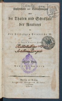 Nachrichten und Betrachtungen &uuml;ber die Thaten und Schicksale der Reuterei in den Feldz&uuml;gen Friedrich II und in denen neueren Zeit.