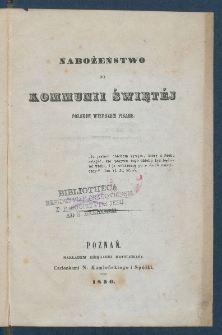 Nabożeństwo do Komunii święt&eacute;j polskim wierszem pisane.